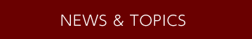 NEWS ＆ TOPICS